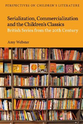 Serialization, Commercialization and the Children’s Classics: British Series from the 20th Century