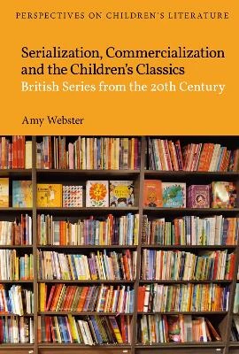 Serialization, Commercialization and the Children’s Classics: British Series from the 20th Century