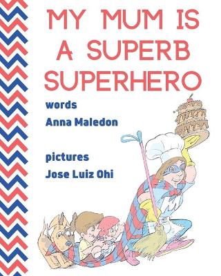 My Mum is a Superb Superhero: Picture Book for Mother's Day or Birthday for Young and Older Mothers from Kids, Daughter & Son Unique Gift for New Moms to Be