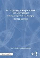 101 Activities to Help Children Get On Together: Building Co-operation and Belonging