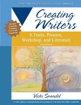 Creating Writers: 6 Traits, Process, Workshop, and Literature