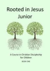 Rooted in Jesus Junior: A course in Christian discipleship