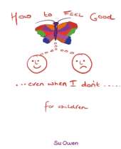 How to Feel Good even when I don't