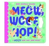 Meow, Woof, and Hop!: A noisy hide-and-seek book!