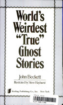 World's Weirdest True Ghost Stories