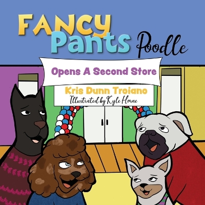 Fancy Pants Poodle Opens A Second Store: "Fancy Pants Poodle: Pawsitively Entrepreneurial Adventures for Young Minds"