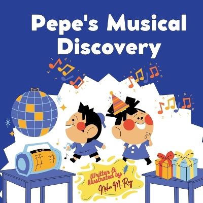 Pepe's Musical Discovery - Children's Science Book: 24 pages, Kids Storybook, Kids Party Book