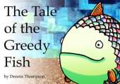 The Tale of the Greedy Fish