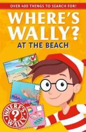 Where's Wally? At the Beach: A Fun Spotter Activity Book for Ages 5+ with over 400 things to search for!