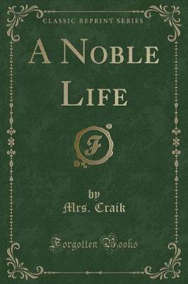 A Noble Life (Classic Reprint)