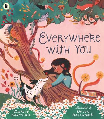 Everywhere with You: A must-have story of friendship for all children who love dogs. From the bestselling author of I, COSMO