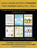 Preschooler Education Worksheets (A full color activity workbook for children aged 4 to 5 - Vol 4): This book contains 30 full color activity sheets for children aged 4 to 5