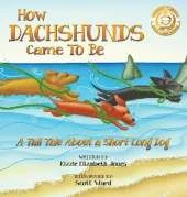 How Dachshunds Came to Be (Hard Cover): A Tall Tale About a Short Long Dog (Tall Tales # 1)