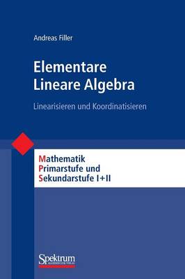 Elementare Lineare Algebra: Linearisieren Und Koordinatisieren