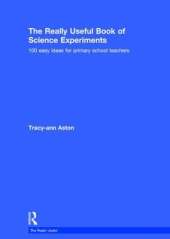 The Really Useful Book of Science Experiments: 100 easy ideas for primary school teachers