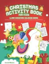 Christmas Activity Book For Kids: Llama Christmas Coloring Books, Coloring, Hidden Pictures, Dot To Dot, How To Draw, Spot Difference, Maze, Word Search, Coloring Games