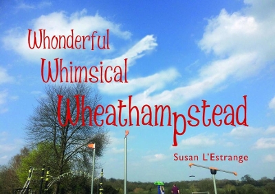 Whonderful Whimsical Wheathampstead