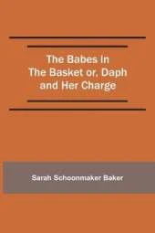 The Babes in the Basket or, Daph and Her Charge