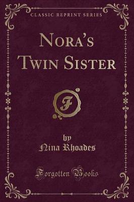 Nora's Twin Sister (Classic Reprint)
