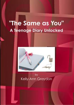 The Same as You: a Teenage Diary Unlocked