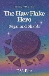 The Haw Flake Hero: Sugar and Shards