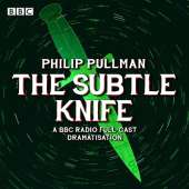 His Dark Materials Part 2: The Subtle Knife (Radio Full-Cast Dramatisation)