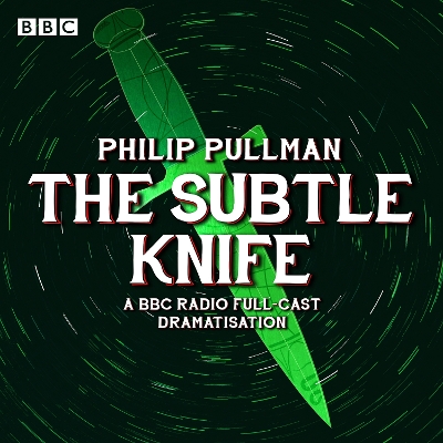 His Dark Materials Part 2: The Subtle Knife (Radio Full-Cast Dramatisation)