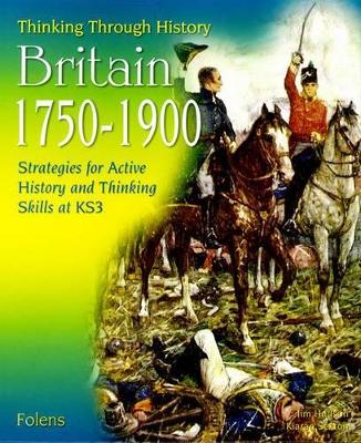 Thinking Through History: Britain 1750-1900 (11-14)