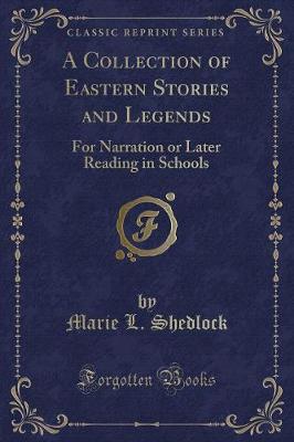 A Collection of Eastern Stories and Legends: For Narration or Later Reading in Schools (Classic Reprint)