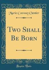 Two Shall Be Born (Classic Reprint)