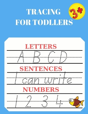 Tracing for Toddlers: Numbers, Letters, Words to Write, Practice Line Tracing