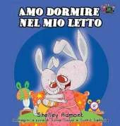 Amo Dormire Nel Mio Letto: I Love to Sleep in My Own Bed (Italian Edition)
