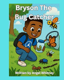 Bryson The Bug Catcher