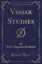 Vassar Studies (Classic Reprint)