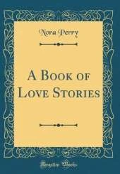 A Book of Love Stories (Classic Reprint)
