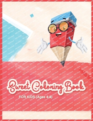 Sweet Coloring Book: For kids, ages 4 - 8