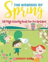 The Wonders of Spring - Full Page Coloring Book for 3rd Graders