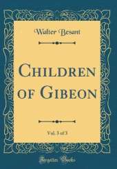 Children of Gibeon, Vol. 3 of 3 (Classic Reprint)