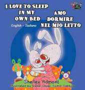 I Love to Sleep in My Own Bed Amo Dormire Nel Mio Letto: English Italian Bilingual Edition