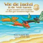 Wie Die Dackel in Die Welt Kamen: Die Ganz Besondere Kurze Geschichte Von Einem Ganz Besonderen Langen Hund
