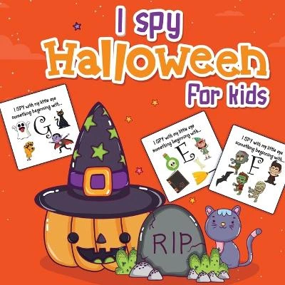 I Spy Halloween For Kids: Picture Riddles For Kids Ages 2-6 Fall Season For Toddlers + Kindergarteners Fun Guessing Game Book