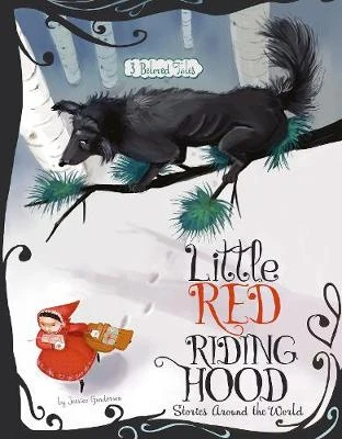 Little Red Riding Hood Stories Around the World: 3 Beloved Tales