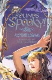 Sounds Spooky!: Six Suspenseful Stories: Illustrated Book & Two Audio Cassettes Pack