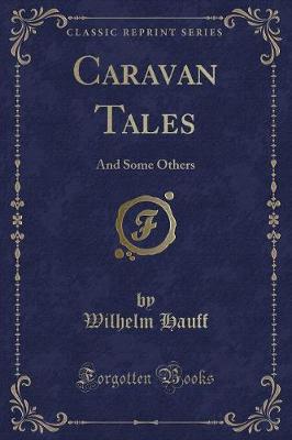 Caravan Tales: And Some Others (Classic Reprint)