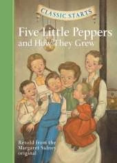 Classic Starts (R): Five Little Peppers and How They Grew
