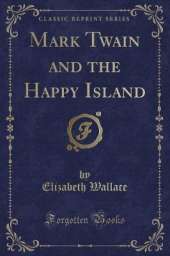 Mark Twain and the Happy Island (Classic Reprint)