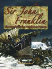 Sir John Franklin: The Search for the Northwest Passage