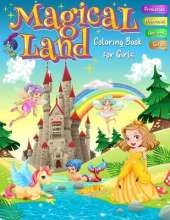 Magical Land Coloring Book for Girls - Princesses, Mermaids, Unicorns, Fairies: A Jumbo Assortment of 55 Cute Designs for Young Kids and Beginner Adults