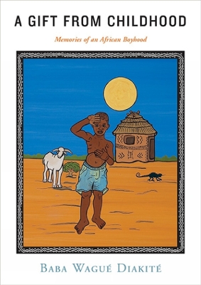 A Gift from Childhood: Memories of an African Boyhood