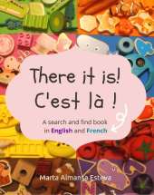 There it is! C'est la !: A search and find book in English and French